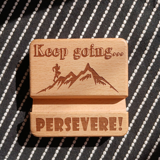KEEP GOING PERSEVERE MOBILE PHONE STAND HOLDER