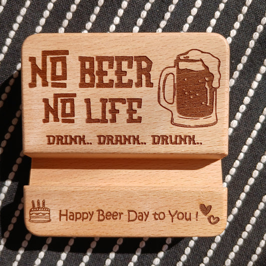 NO BEER NO LIFE HAPPY BEER DAY TO YOU MOBILE PHONE STAND HOLDER