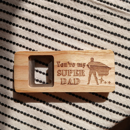 YOU ARE MY SUPER DAD WOODEN BOTTLE OPENER