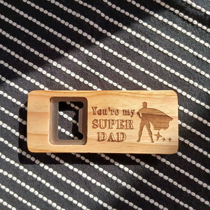 YOU ARE MY SUPER DAD WOODEN BOTTLE OPENER