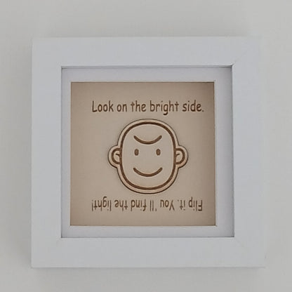 LOOK ON THE BRIGHT SIDE. FLIP IT. YOU 'LL FIND THE LIGHT! ARTWORK WOOD FRAME