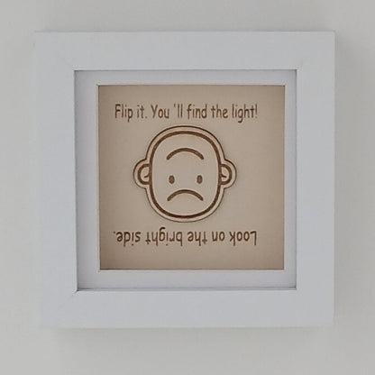 LOOK ON THE BRIGHT SIDE. FLIP IT. YOU 'LL FIND THE LIGHT! ARTWORK WOOD FRAME
